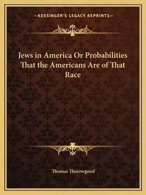 Jews in America or Probabilities That the Americans Are of That Race