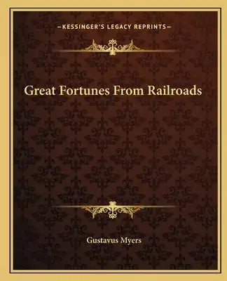 Great Fortunes from Railroads