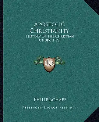 Apostolic Christianity: History of the Christian Church V2