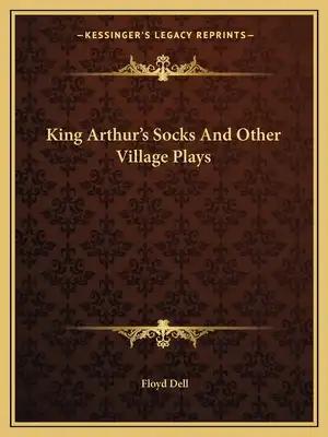 King Arthur's Socks and Other Village Plays