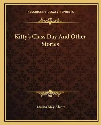 Kitty's Class Day And Other Stories