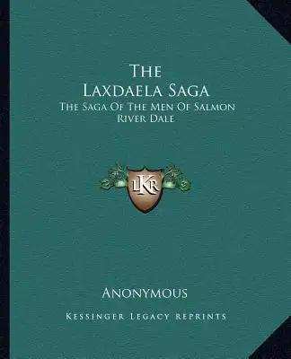 The Laxdaela Saga: The Saga of the Men of Salmon River Dale