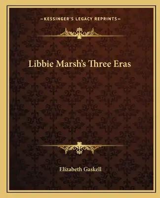 Libbie Marsh's Three Eras