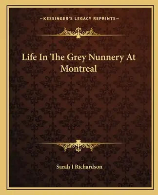 Life In The Grey Nunnery At Montreal