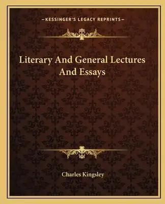 Literary And General Lectures And Essays