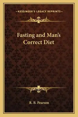 Fasting and Man's Correct Diet