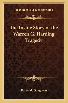 The Inside Story of the Warren G. Harding Tragedy