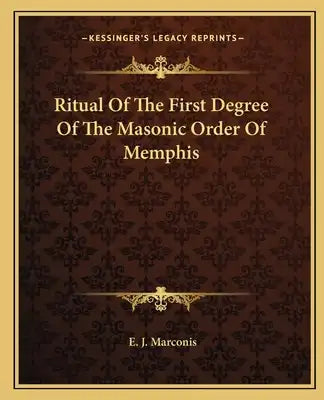 Ritual of the First Degree of the Masonic Order of Memphis