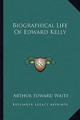 Biographical Life of Edward Kelly