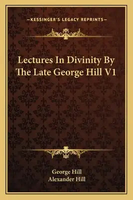 Lectures in Divinity by the Late George Hill V1