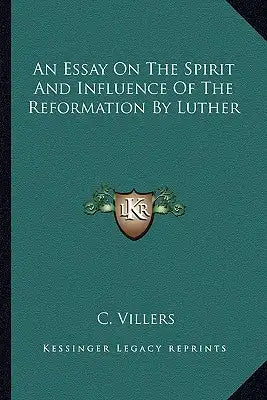 An Essay on the Spirit and Influence of the Reformation by Luther