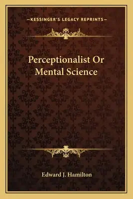 Perceptionalist or Mental Science