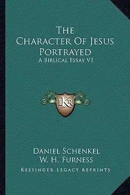 The Character of Jesus Portrayed: A Biblical Essay V1