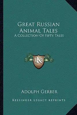Great Russian Animal Tales: A Collection Of Fifty Tales
