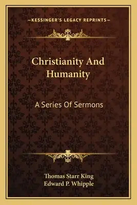 Christianity and Humanity: A Series of Sermons