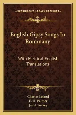 English Gipsy Songs in Rommany: With Metrical English Translations