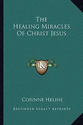The Healing Miracles of Christ Jesus
