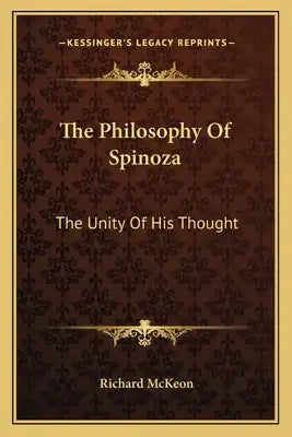 The Philosophy of Spinoza: The Unity of His Thought