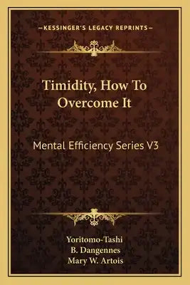 Timidity, How to Overcome It: Mental Efficiency Series V3