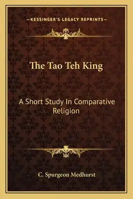 The Tao Teh King: A Short Study In Comparative Religion
