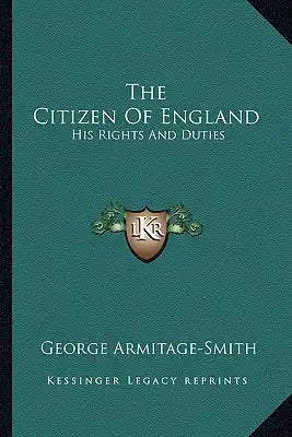 The Citizen of England: His Rights and Duties