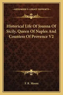 Historical Life of Joanna of Sicily, Queen of Naples and Countess of Provence V2