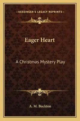 Eager Heart: A Christmas Mystery Play