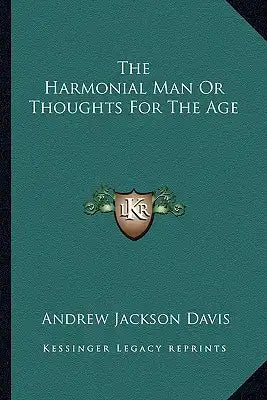 The Harmonial Man or Thoughts for the Age