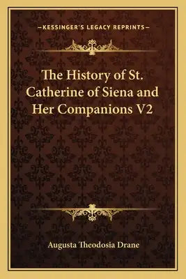 The History of St. Catherine of Siena and Her Companions V2