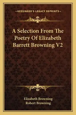 A Selection from the Poetry of Elizabeth Barrett Browning V2