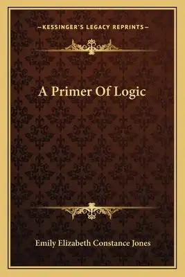 A Primer of Logic