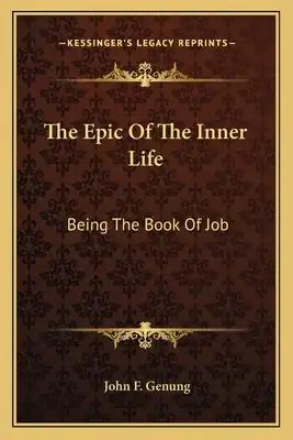 The Epic Of The Inner Life: Being The Book Of Job
