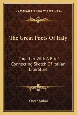 The Great Poets of Italy: Together with a Brief Connecting Sketch of Italian Literature