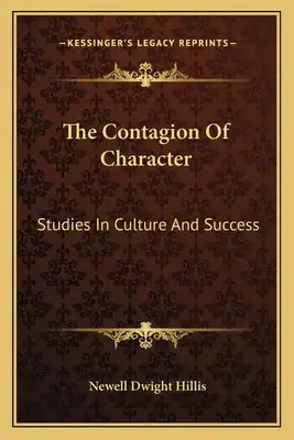 The Contagion of Character: Studies in Culture and Success