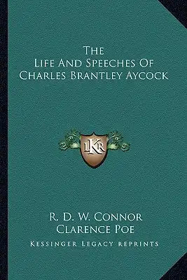 The Life And Speeches Of Charles Brantley Aycock