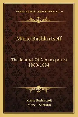Marie Bashkirtseff: The Journal of a Young Artist 1860-1884