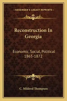 Reconstruction in Georgia: Economic, Social, Political 1865-1872