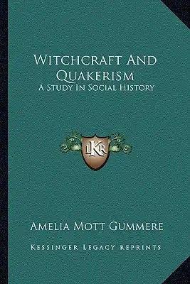 Witchcraft And Quakerism: A Study In Social History