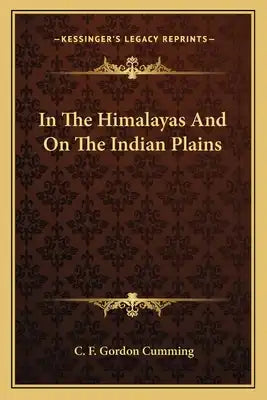 In the Himalayas and on the Indian Plains