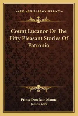Count Lucanor Or The Fifty Pleasant Stories Of Patronio