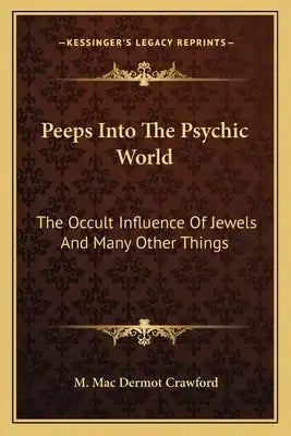 Peeps Into the Psychic World: The Occult Influence of Jewels and Many Other Things