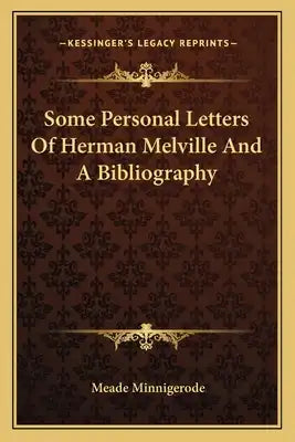 Some Personal Letters Of Herman Melville And A Bibliography