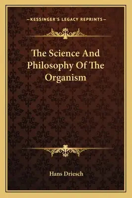 The Science and Philosophy of the Organism
