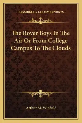 The Rover Boys in the Air or from College Campus to the Clouds