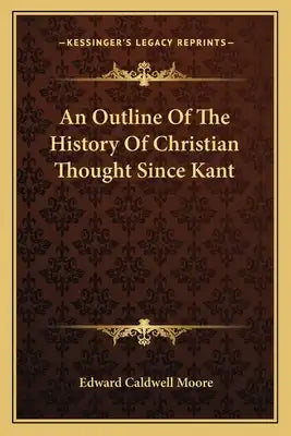 An Outline Of The History Of Christian Thought Since Kant