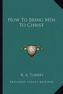 How to Bring Men to Christ