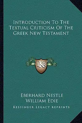 Introduction to the Textual Criticism of the Greek New Testament