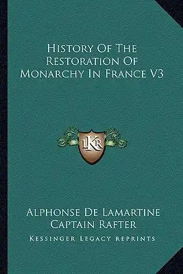 History Of The Restoration Of Monarchy In France V3