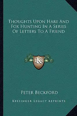 Thoughts Upon Hare and Fox Hunting in a Series of Letters to a Friend