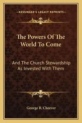 The Powers of the World to Come: And the Church Stewardship as Invested with Them